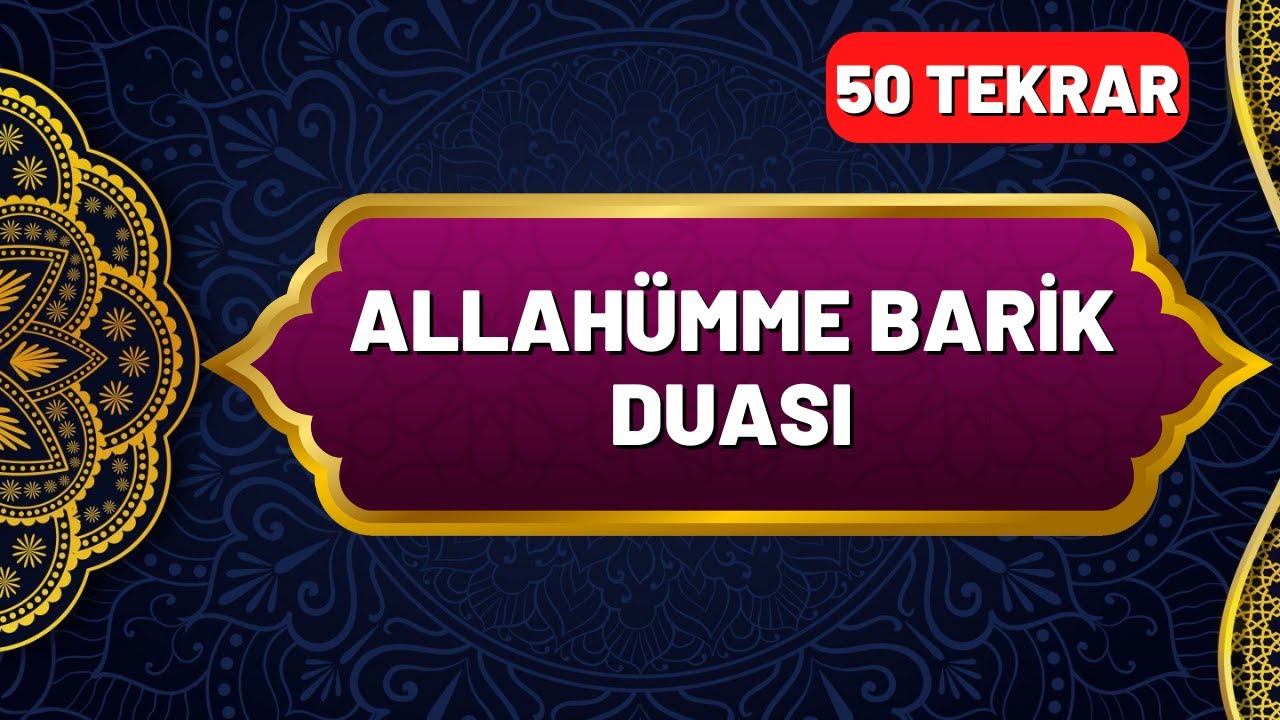Allahümme Barik Duası Okunuşu ve Anlamı 50 Tekrar - En Kolay Ezberleme Yöntemi - Okunuşu ve Anlamı