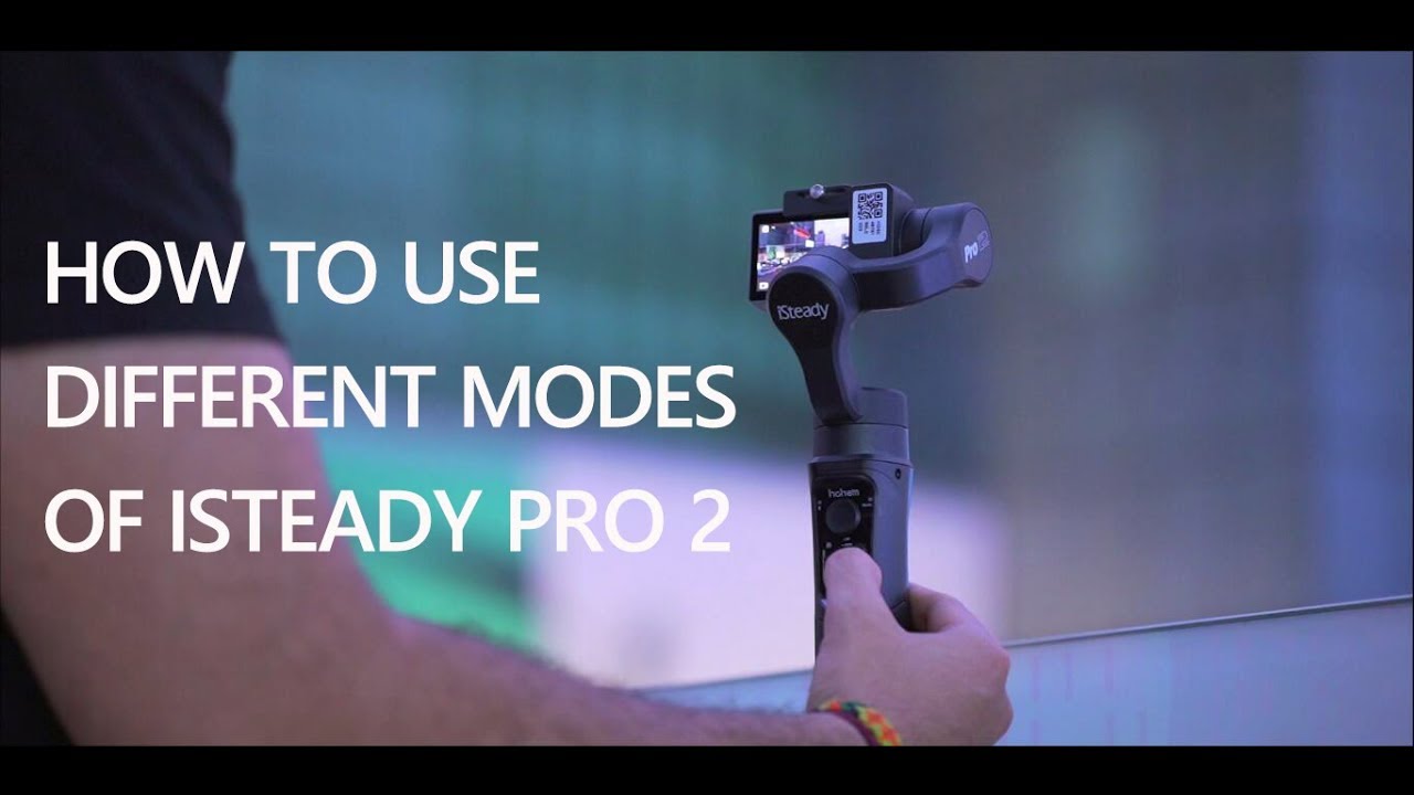 How to use different modes of iSteady Pro 2