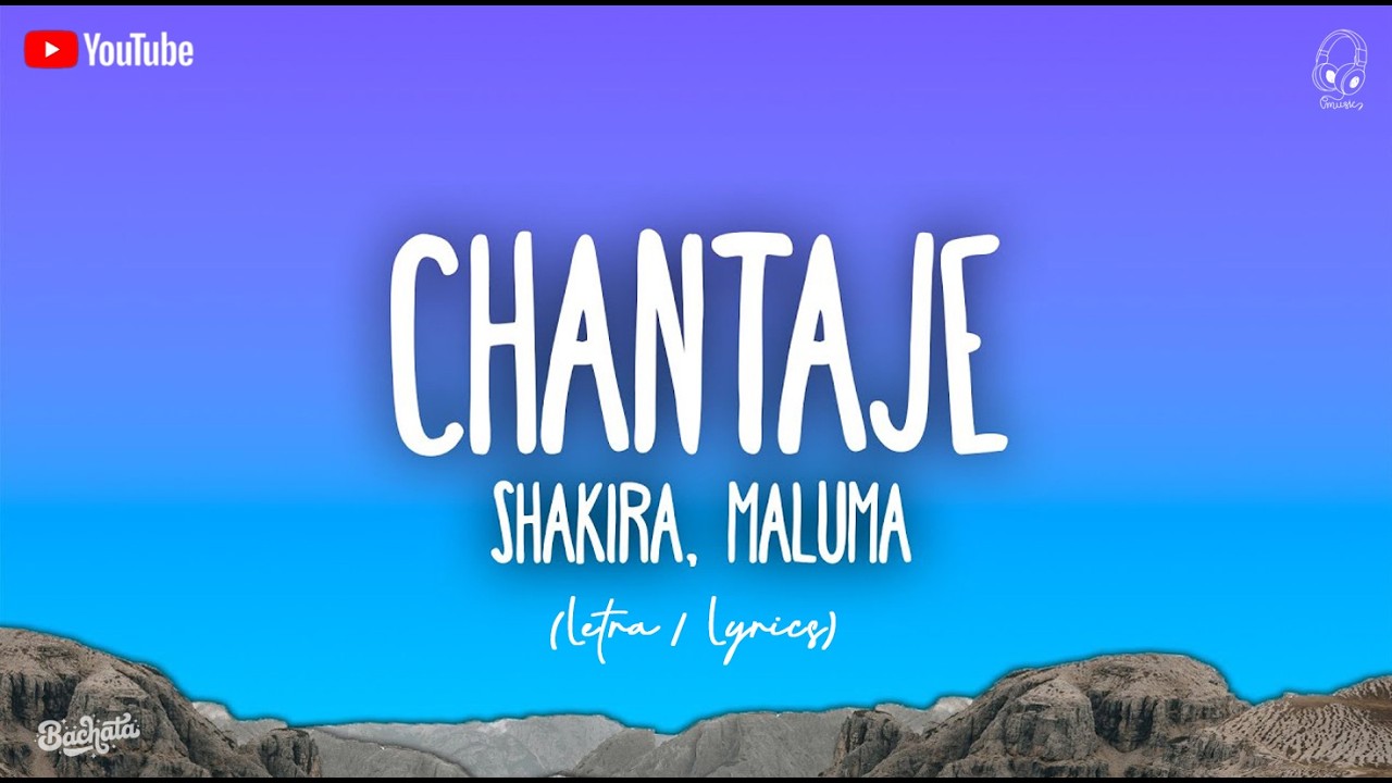 Shakira - Chantaje ft. Maluma (Letra / Lyrics)