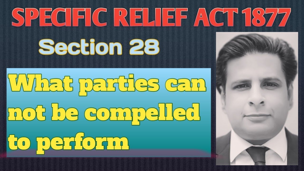 section 28 specific relief act 1877| what parties can not be compelled to perform