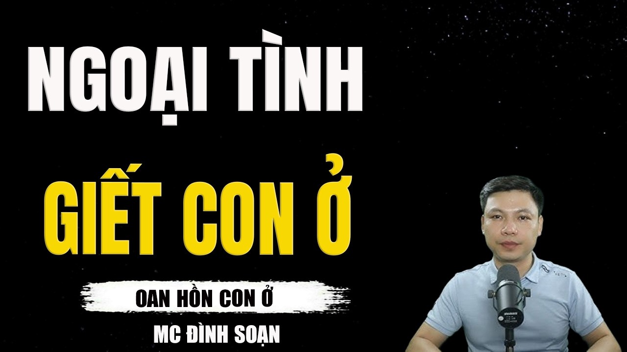 NGOẠI TÌNH GIẾT CON Ở - Lời Nguyền Độc Oán Chết Cả Gia Đình || TRUYỆN MA ĐÌNH SOẠN