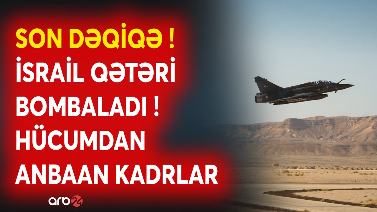 TƏCİLİ! İsrail Qətəri VURDU - Qırıcılar HAVAYA QALXDI - Hücumdan ANBAAN GÖRÜNTÜLƏR - CANLI