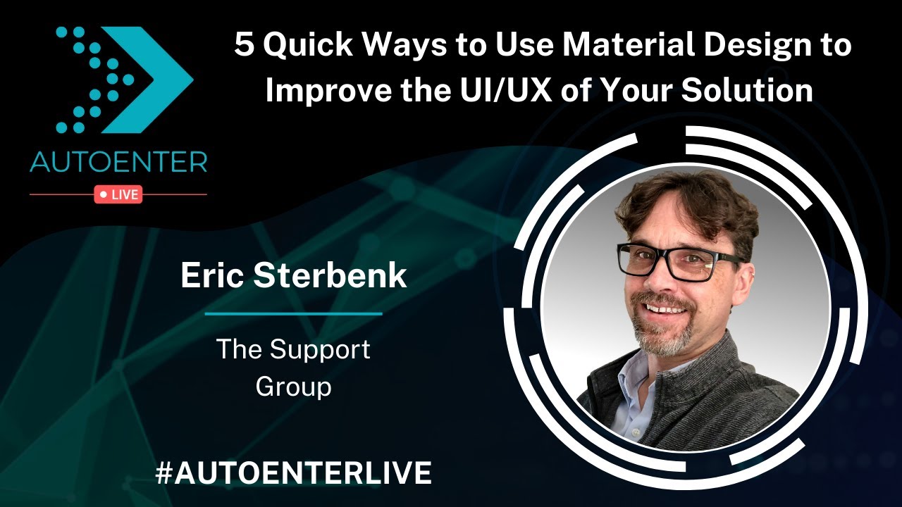 5 Quick Ways to Use Material Design to Improve the UI/UX of your Solution | AutoEnter Live 2022