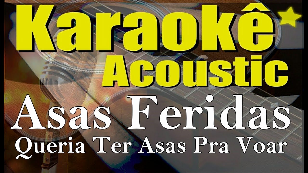 Asas Feridas, Queria ter Asas Pra Voar (Karaok&ecirc; Ac&uacute;stico) playback