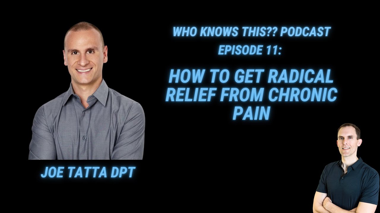 How To Get Radical Relief From Chronic Pain - Episode 11 Joe Tatta