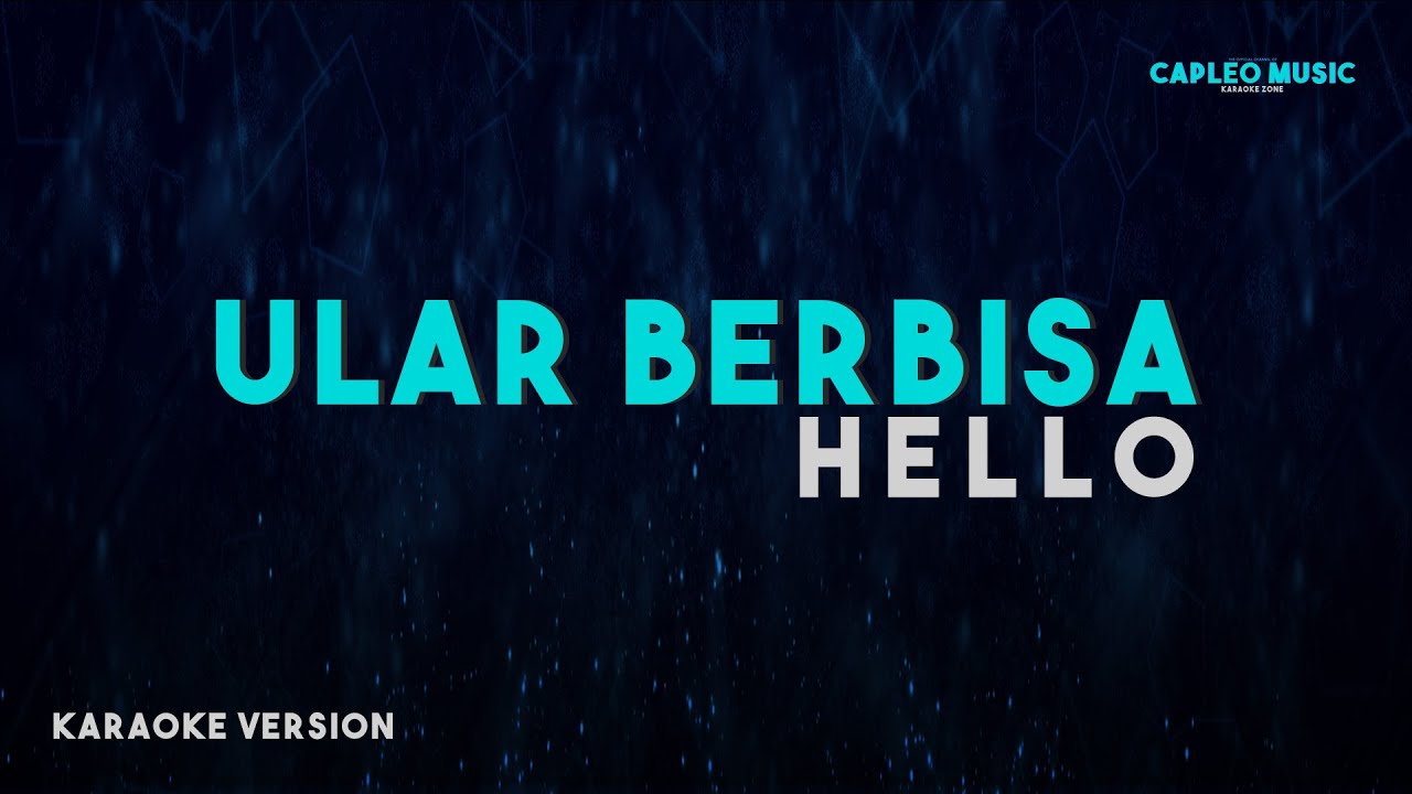Hello – Ular Berbisa (Karaoke Version)