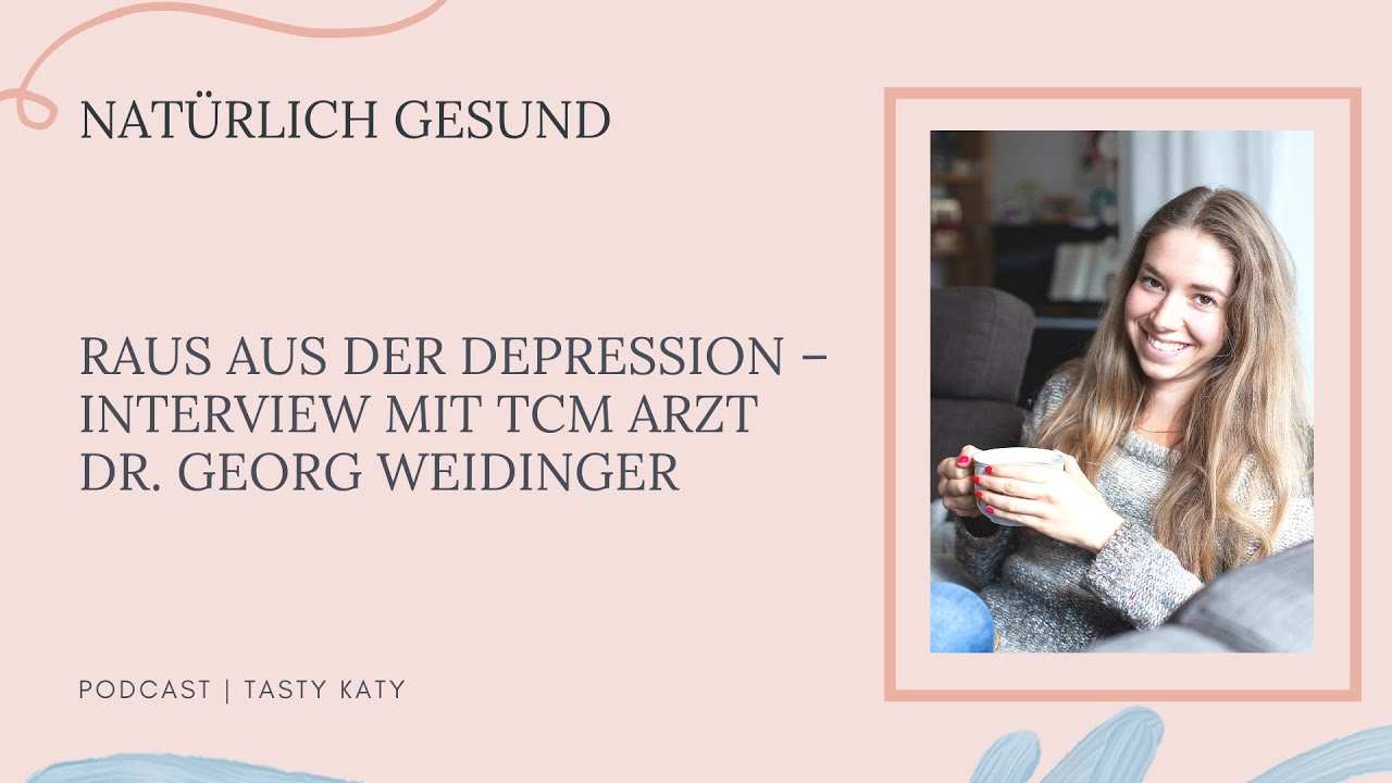 Raus aus der Depression – Interview mit TCM Arzt Dr. Georg Weidinger  | Natürlich Gesund Podcast
