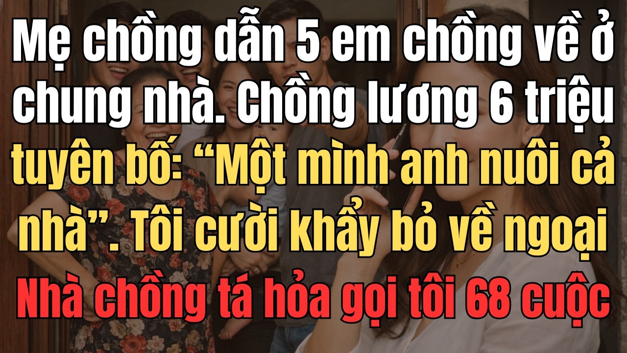 Mẹ Chồng Dẫn 5 Em Chồng Về Ở Chung Nhà. Chồng Lương 6 Triệu Tuyên Bố: 