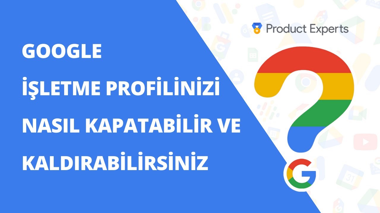 Google İşletme Profilinizi Nasıl Kapatabilir ve Kaldırabilirsiniz?