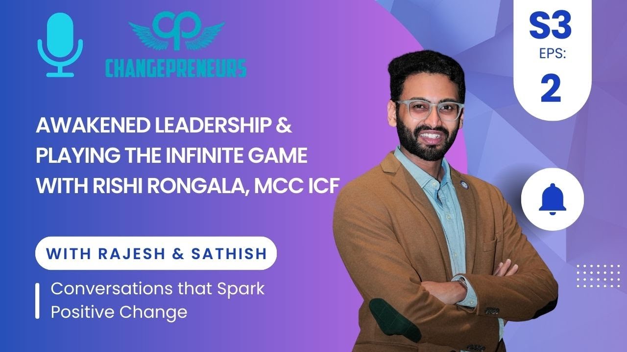 Awakened Leadership & Playing the Infinite Game with Rishi Rongala, MCC ICF - S3E2