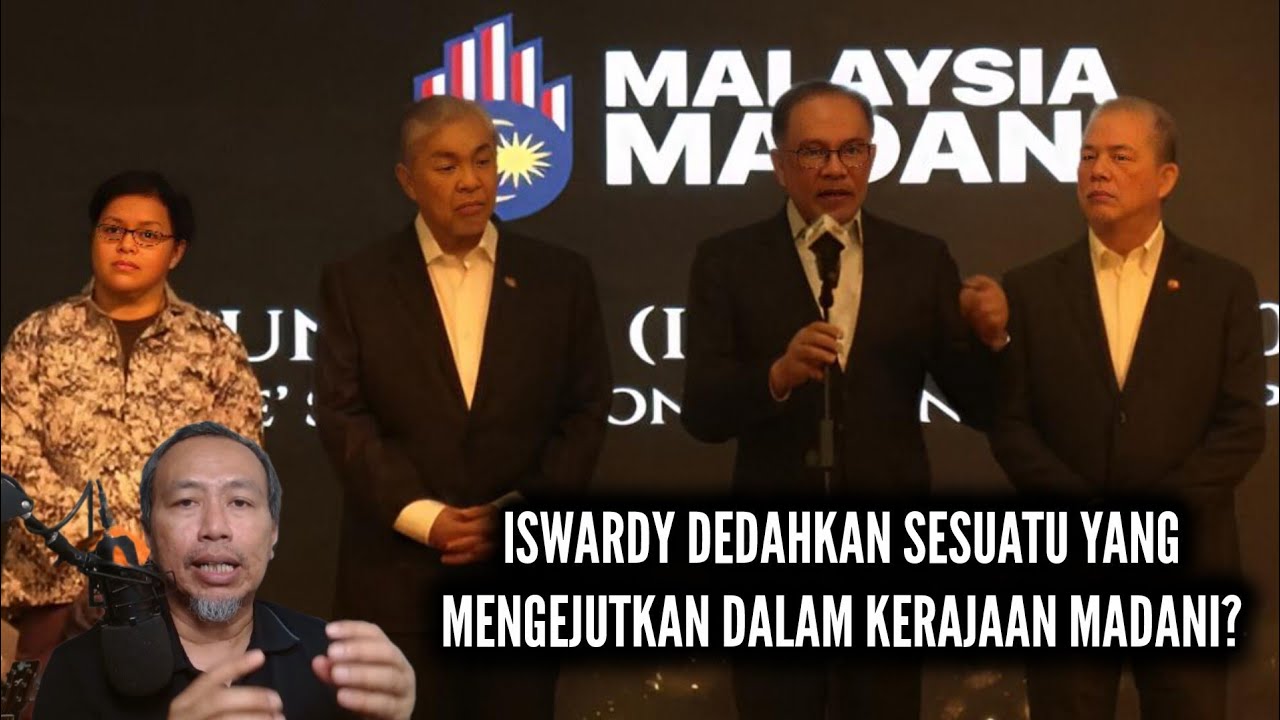 ISWARDY DEDAHKAN SESUATU YANG MENGEJUTKAN DALAM KERAJAAN MADANI?