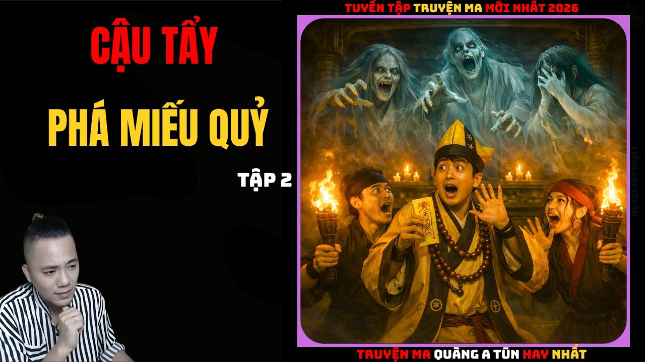 Cậu Tẩy Phá Miếu Qủy Tập 2 | Truyện Ma QUÀNG A TŨN - Chuyện Ma kinh dị