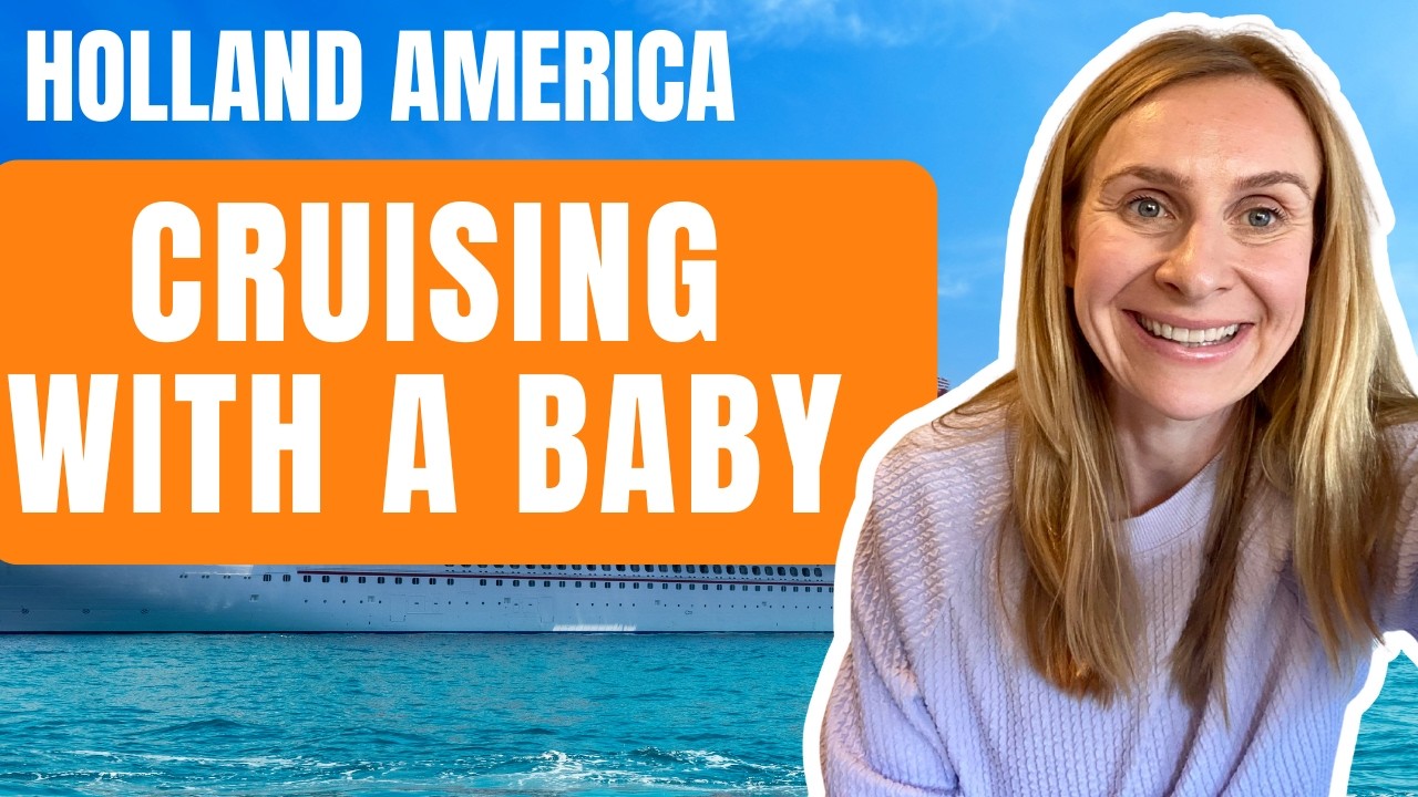Traveling with a Baby on Holland America Cruise Line | Honest Review, Tips, Packing List