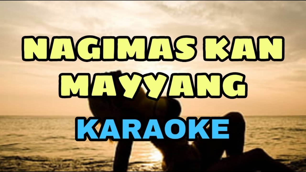 NAGIMAS KAN MAYYANG | Karaoke HD by SNI