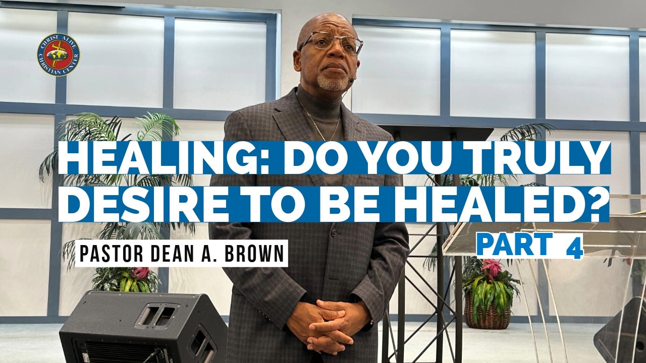 Healing: Do You Truly Desire to be Healed? Pt 4
