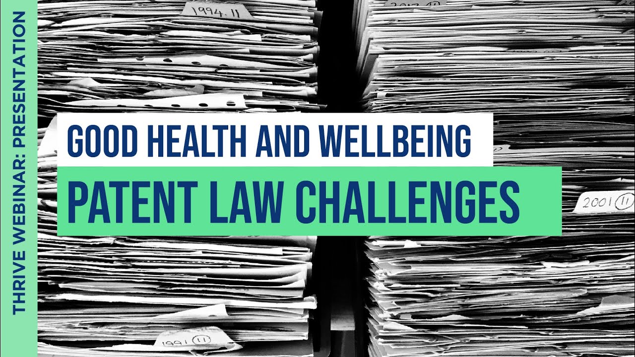 Good Health and Wellbeing: Patent Law Challenges | Featuring Dr. Muhammad Abbas | THRIVE Webinar