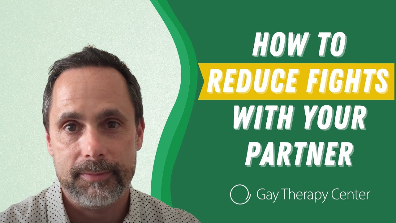 How to Reduce Fights With Your Partner | Gay Therapy Center