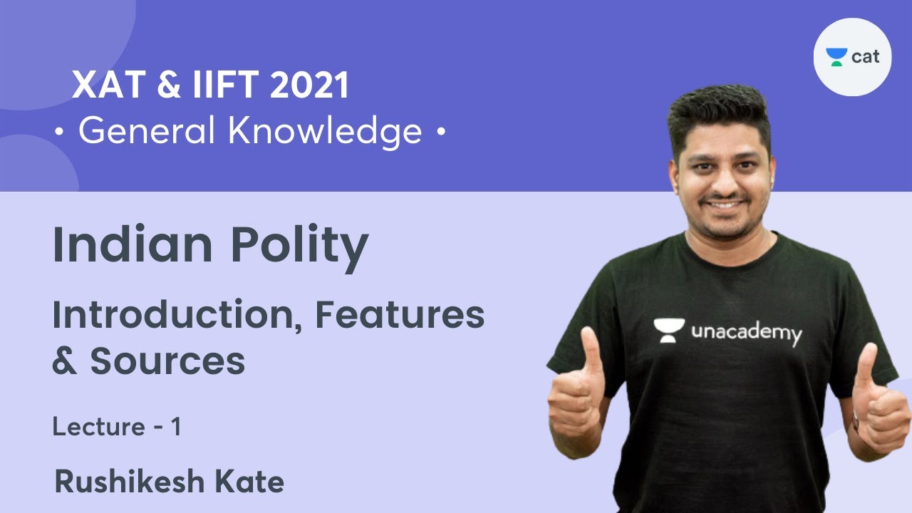 Indian Polity - Introduction, Features & Sources L1 l XAT & IIFT 2021 l GK l Rushikesh Kate