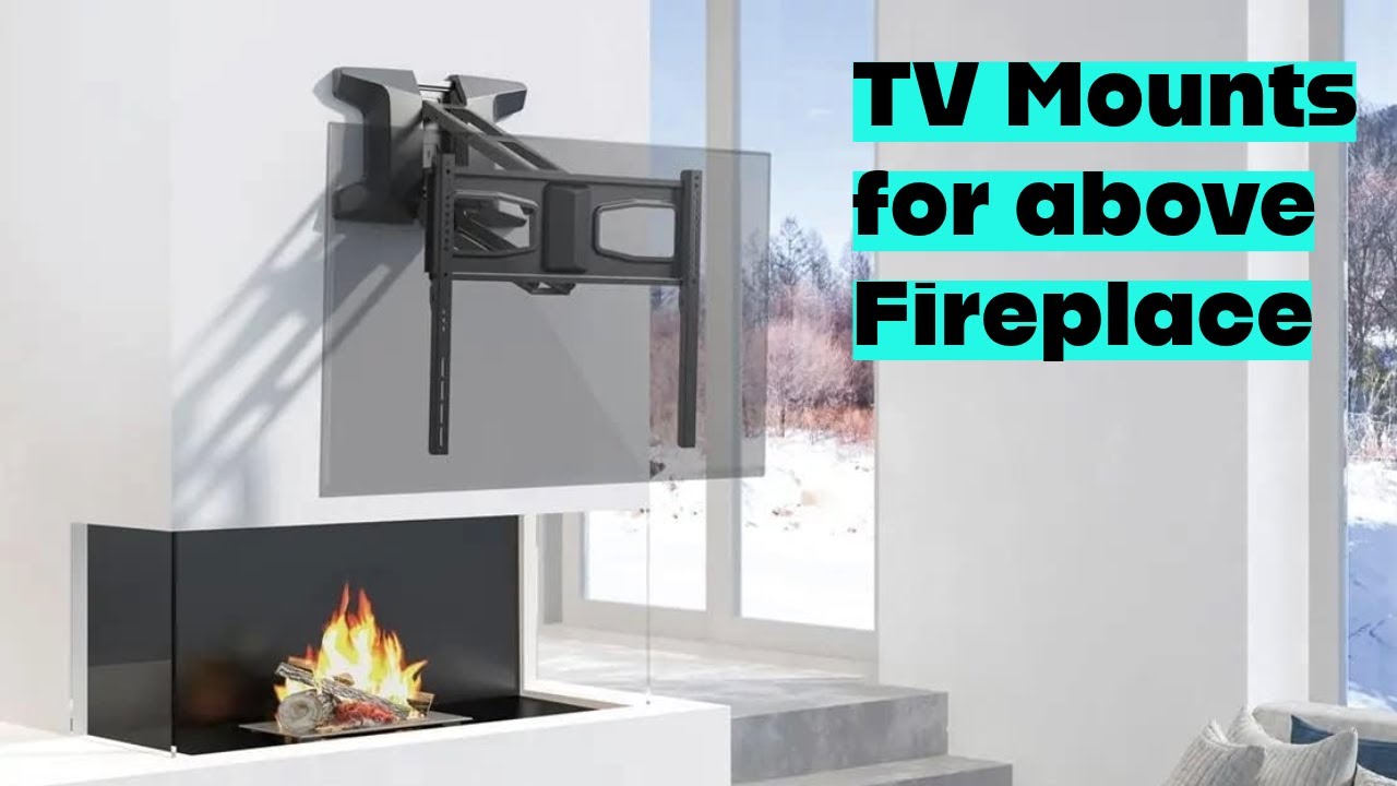 Best TV Mounts for Above Fireplace: A Quick Guide