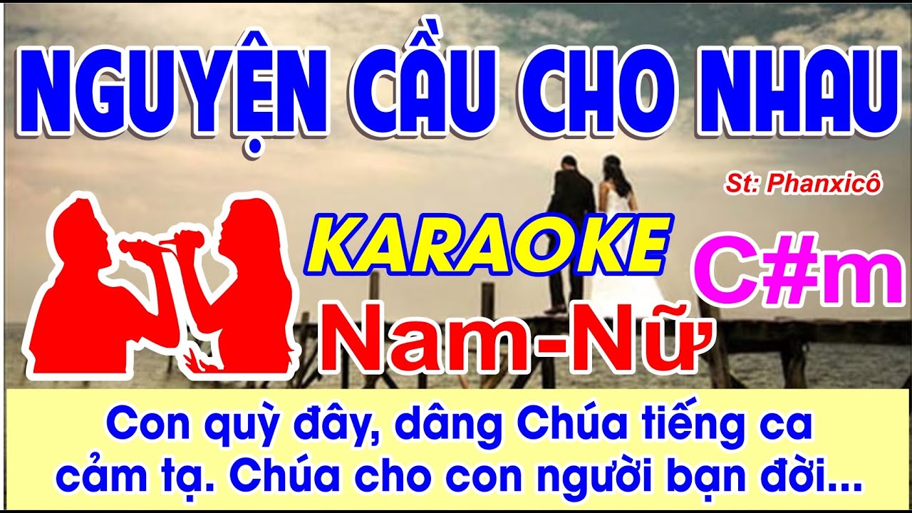 Nguyện Cầu Cho Nhau Karaoke Song Ca - (St: Phanxicô) - Con quỳ đây dâng Chúa tiếng ca cảm tạ...