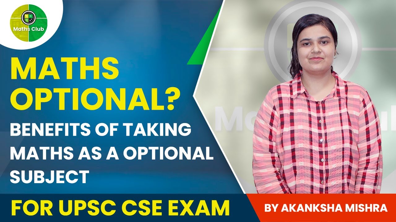 Benefits of Taking Maths as a Optional Subject for UPSC CSE Exam | Why Mathematics Optional UPSC/IAS