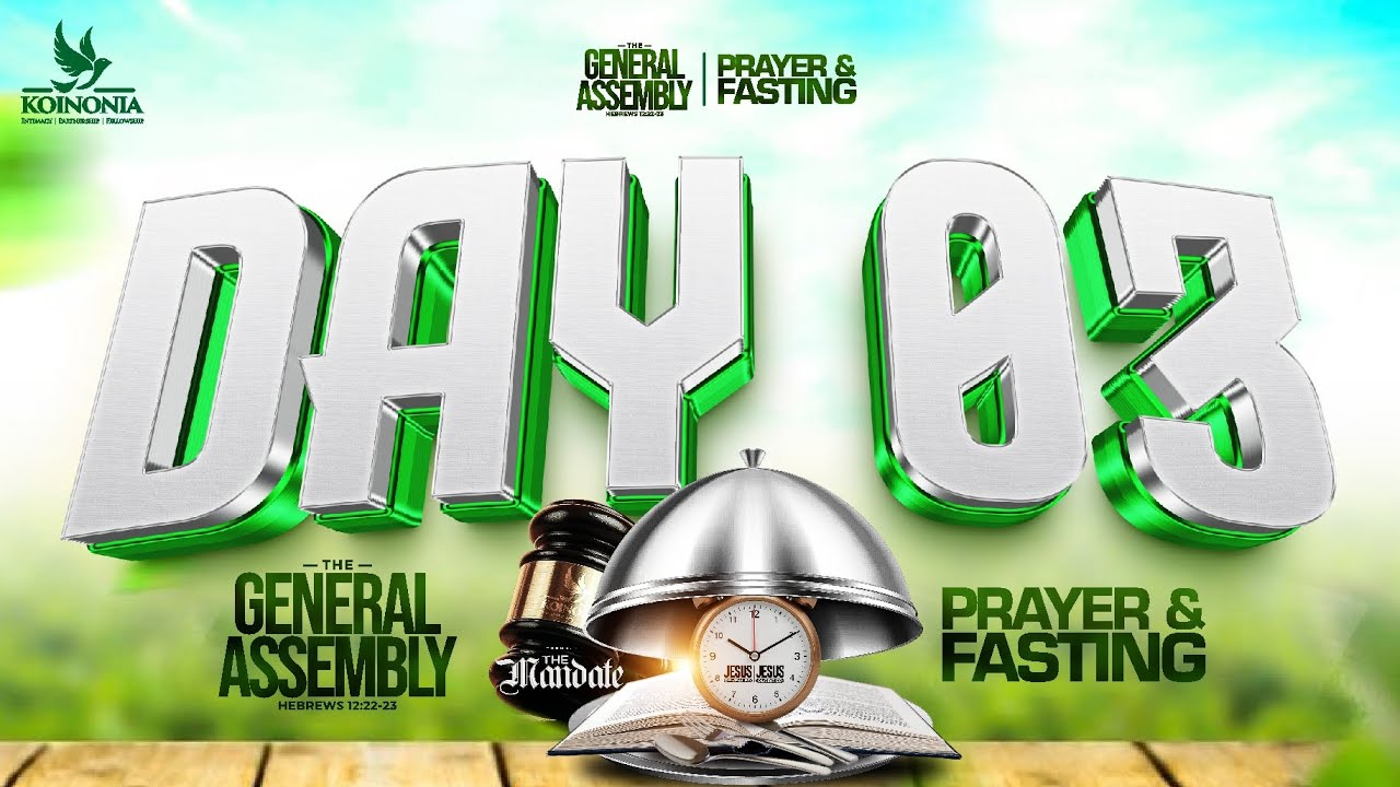 THE GENERAL ASSEMBLY 2025 DAILY PROPHETIC PRAYER & FASTING DAY 3 WITH APOSTLE JOSHUA SELMAN
