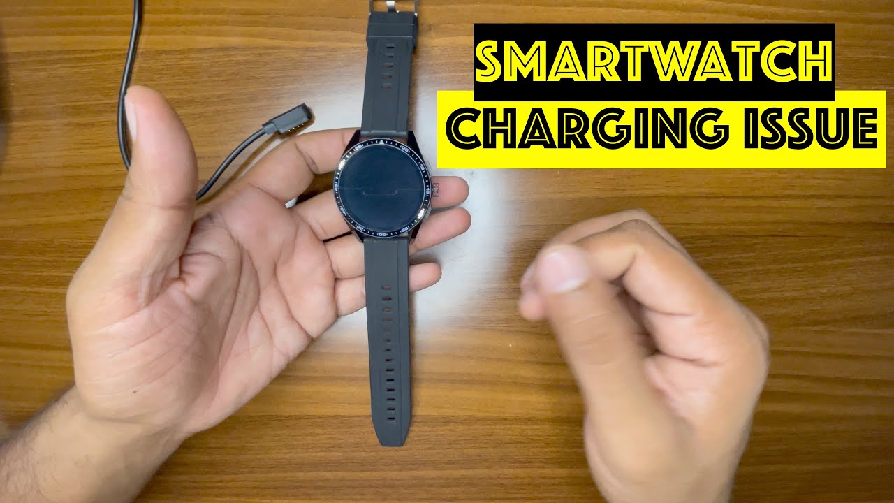 CHARGING ISSUE : SMARTWATCH