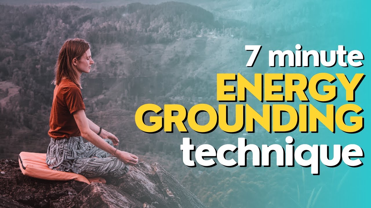 Discover How To Ground Your Energy In Just 7 Minutes