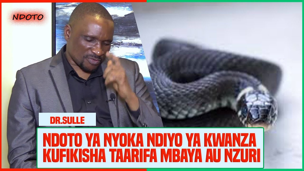 DR.SULLE NDOTO YA NYOKA NDIYO NAMBA MOJA KWA KUFIKISHA TAARIFA MBAYA AU NZURI
