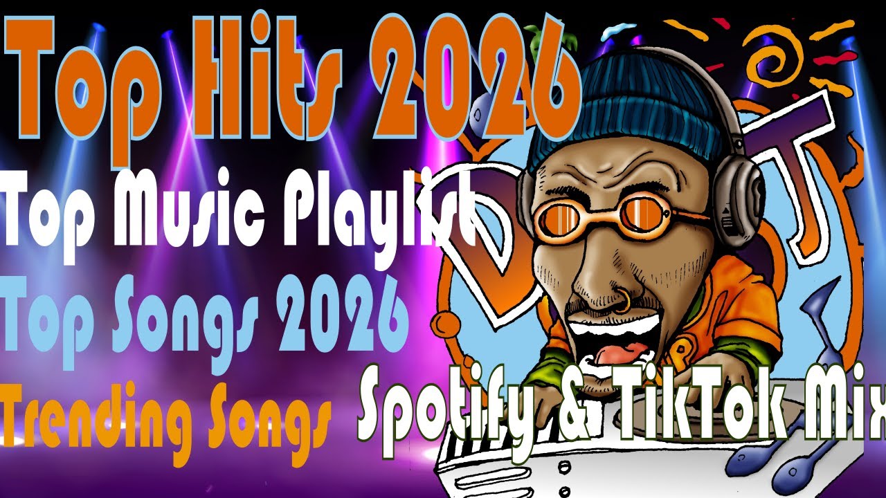 Top Hits 2026 Top Music Playlist Top Songs 2026 Trending Songs  Spotify & TikTok Mix