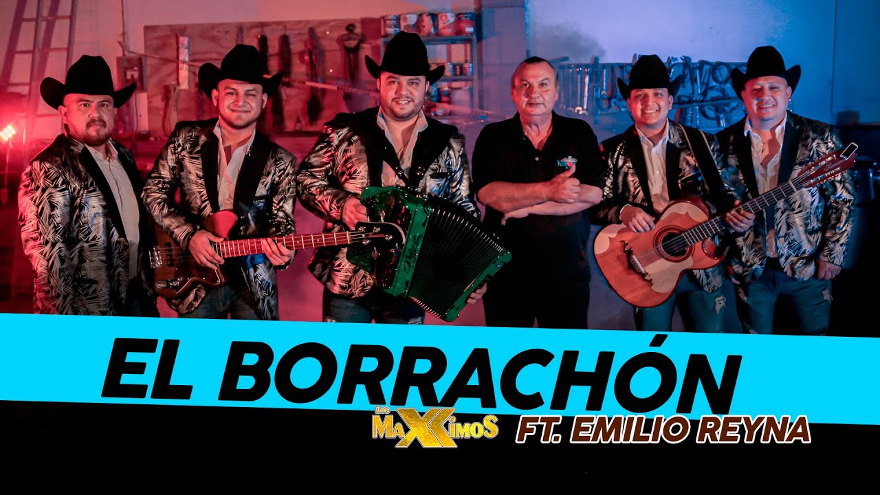 Los Maxximos - El Borrachón ft. Emilio Reyna (Video Oficial)