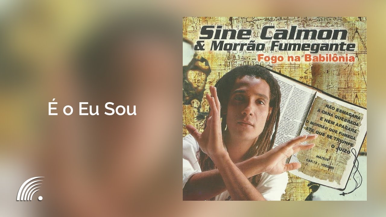 Sine Calmon & Morrão Fumegante - É o Eu Sou - Fogo na Babilônia