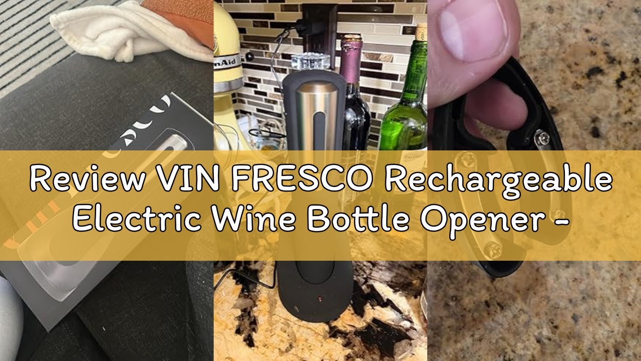 Review VIN FRESCO Rechargeable Electric Wine Bottle Opener - Charging Base and Foil Cutter Included