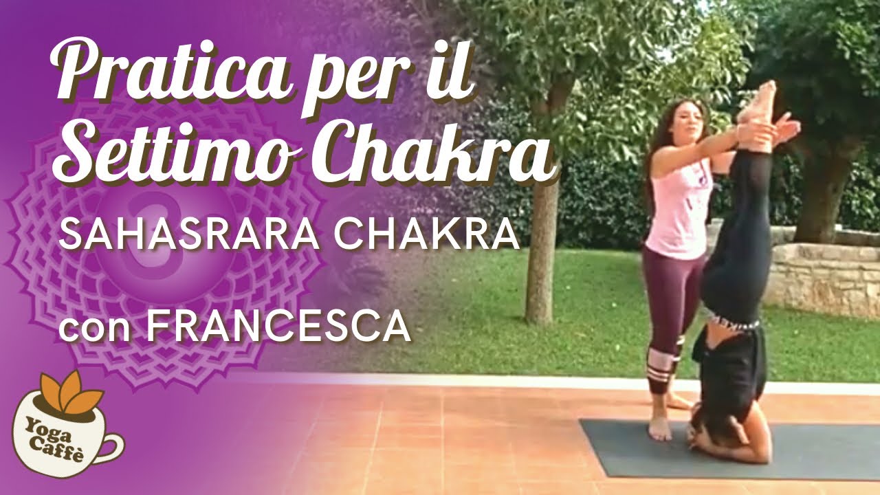 Pratica per il Settimo chakra: Sahasrara
