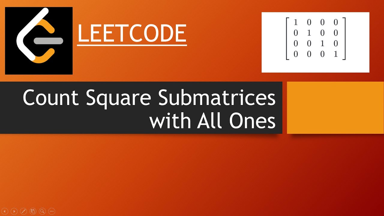 LEETCODE : Count Square Submatrices with All Ones [ EXPLANATION + CODE WALK ]