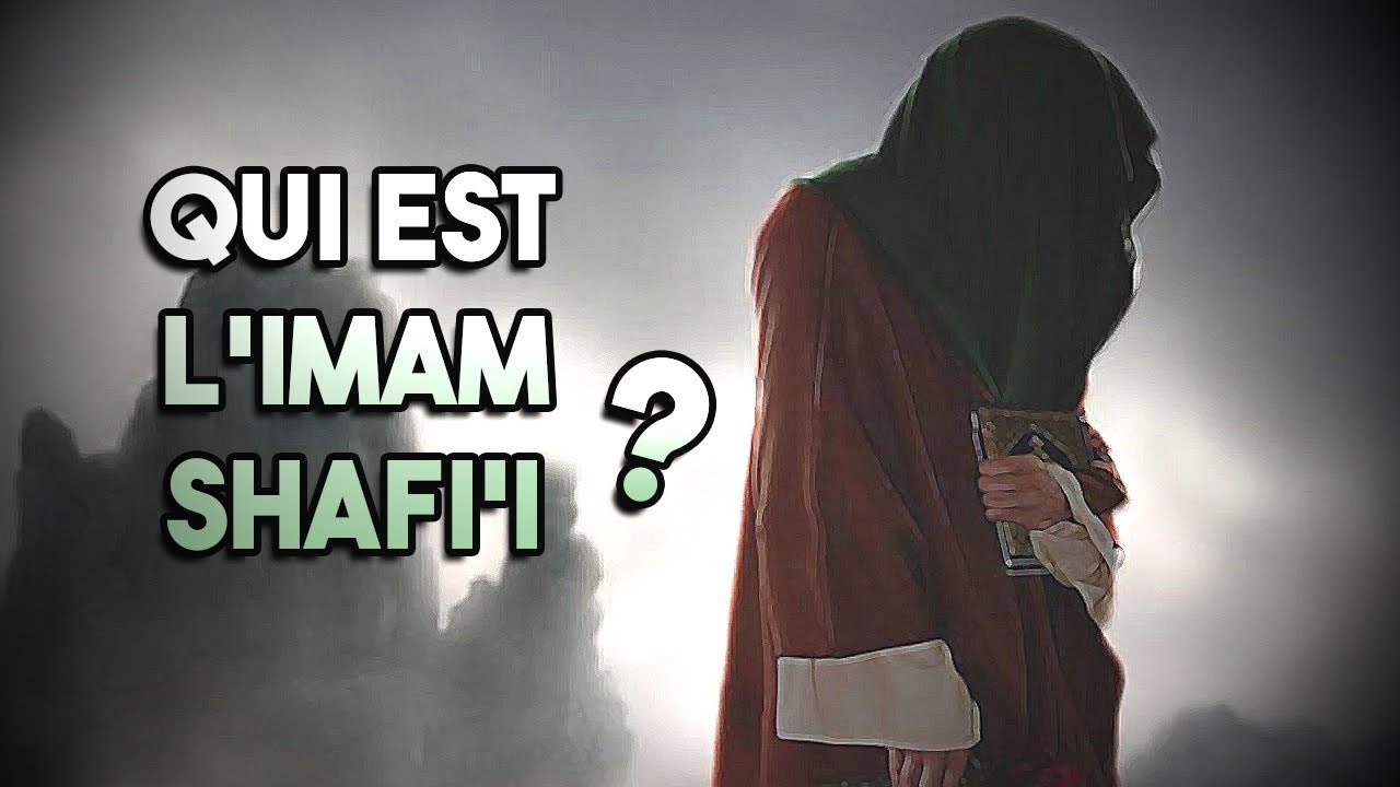 QUI EST L'IMAM SHAFI'I ?