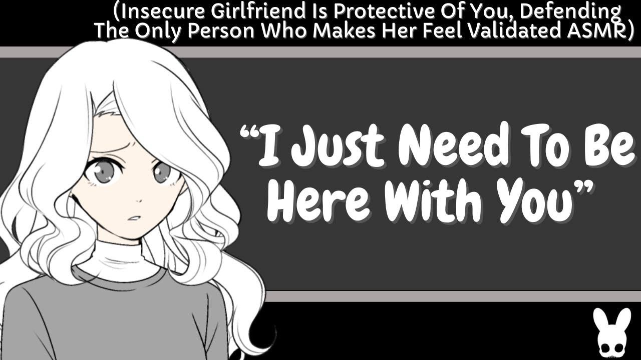 I Just Need To Be Here With You (Protective Insecure Girlfriend ASMR)