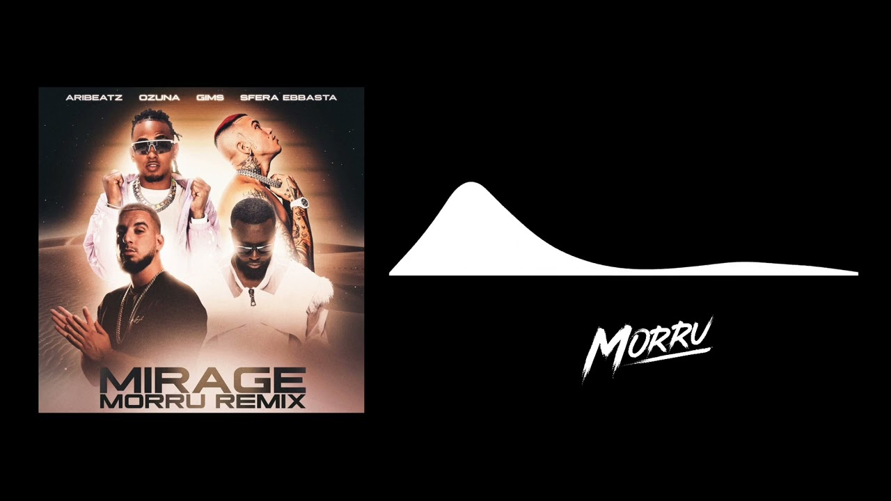 AriBeatz, Ozuna, Sfera Ebbasta, GIMS - MIRAGE (Morru Remix)