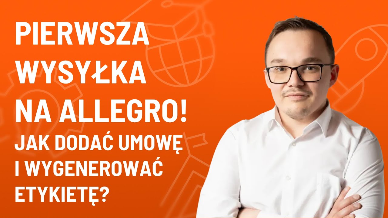 Pierwsza wysyłka na Allegro - jak dodać umowę i wygenerować etykietę?