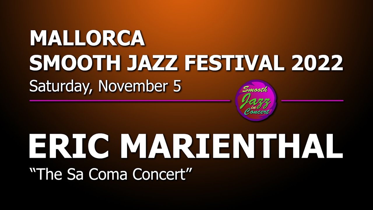 ERIC MARIENTHAL - Full Concert - Live in Spain 2022 @ 9th Mallorca Smooth Jazz Festival