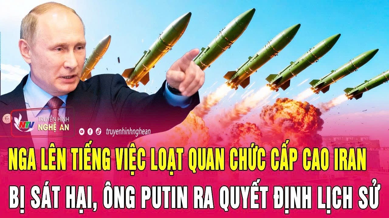 Nóng: Nga lên tiếng việc loạt quan chức cấp cao Iran bị sát hại, ông Putin ra quyết định lịch sử