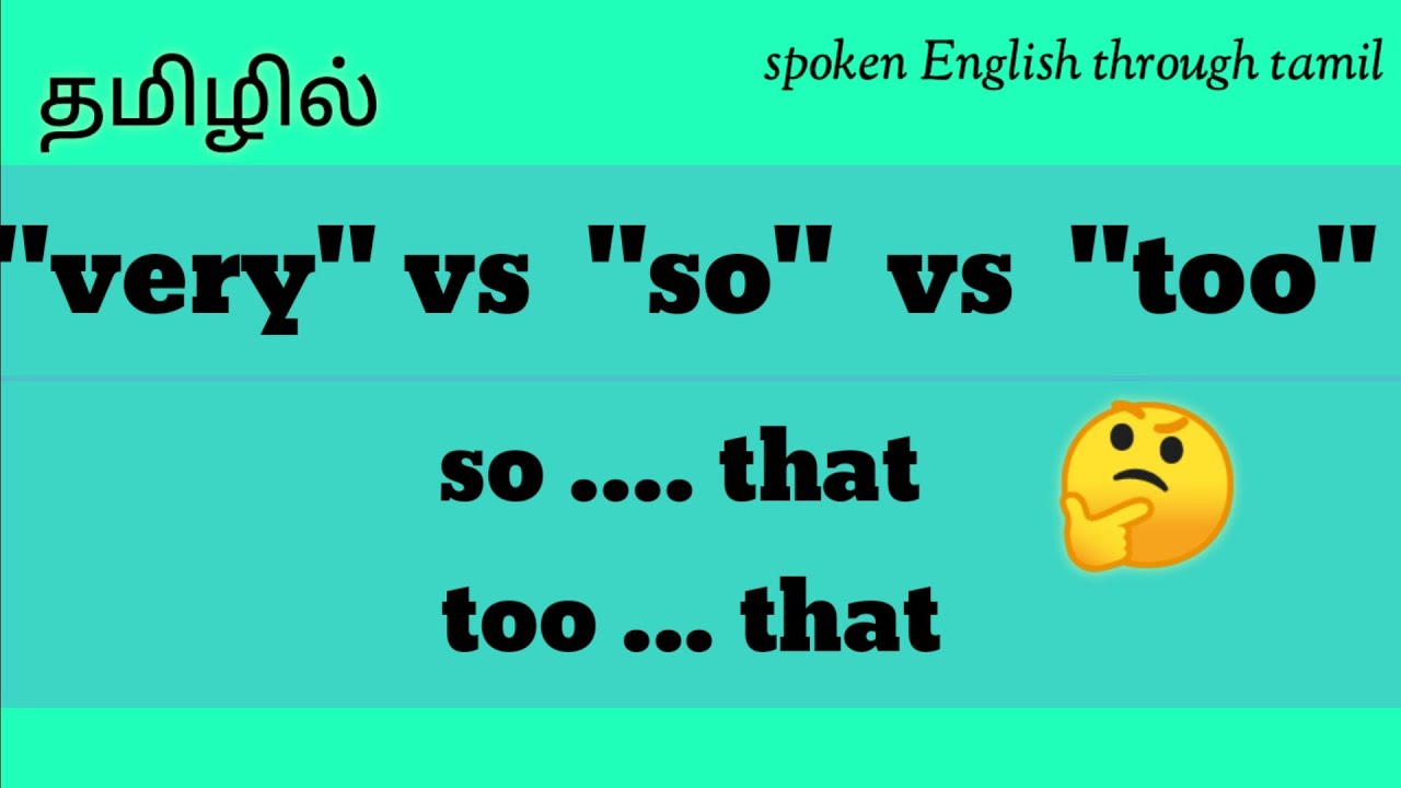 'Very' vs 'so' vs 'too'  ( through Tamil ) spoken English through tamil