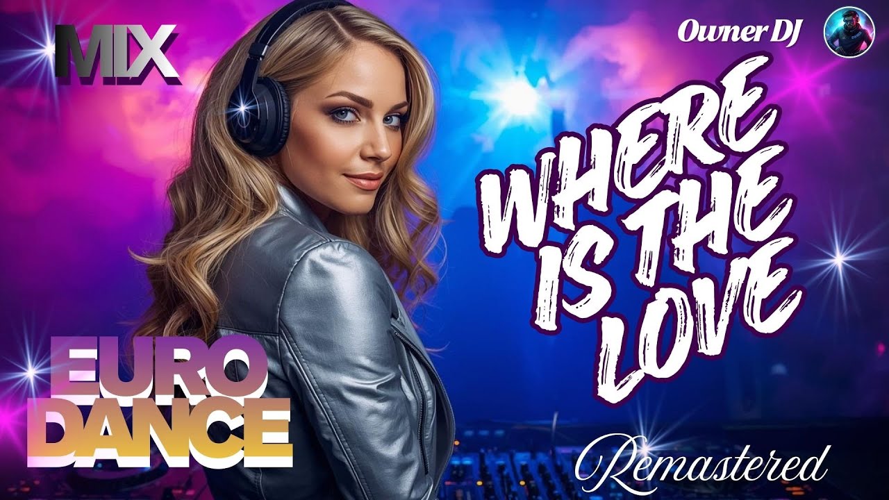 Owner DJ - Euromix - Where is the Love - Remastered - #eurodance #remix #electronicmusic #theownerdj