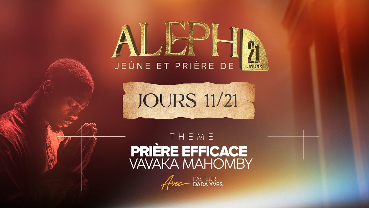 🛑 ALEPH 21 JOUR 11 : Prière efficace / Vavaka mahomby