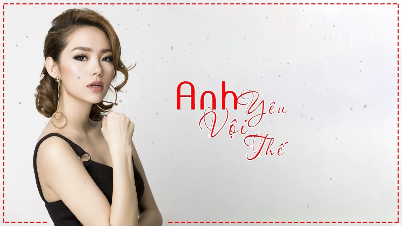 Anh Y&ecirc;u Vội Thế | Anh Yeu Voi The .