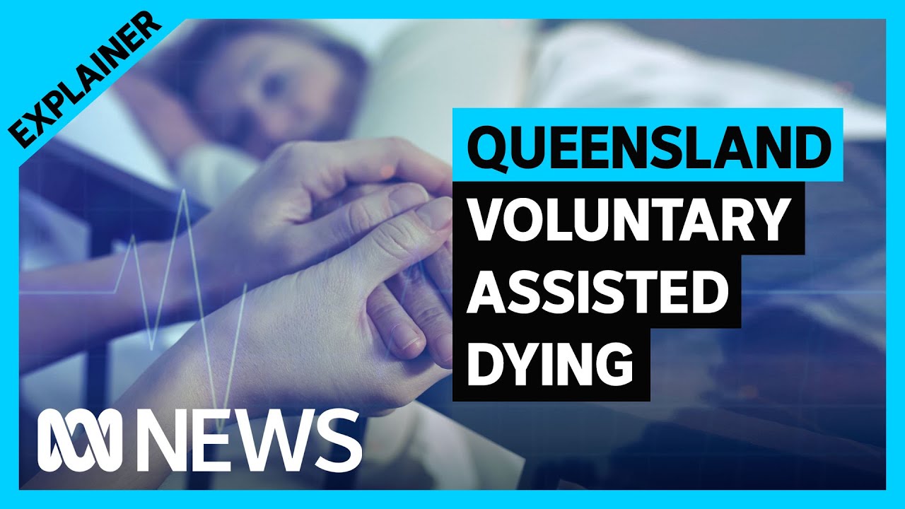 How voluntary assisted dying will work in Queensland | ABC News