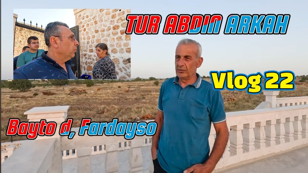TUR ABDIN    ARKAH Bayto d, Fardayso Vlog  22