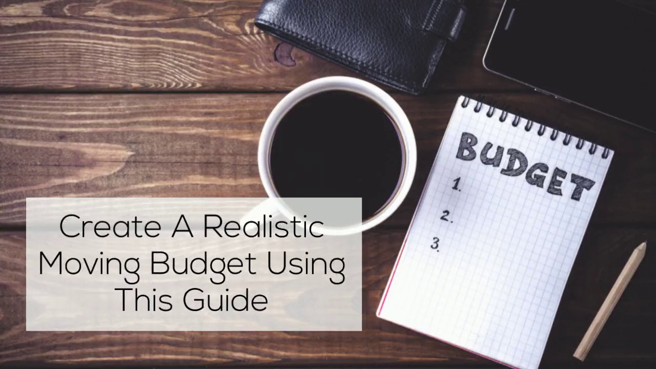 Create A Realistic Moving Budget Using These Tips