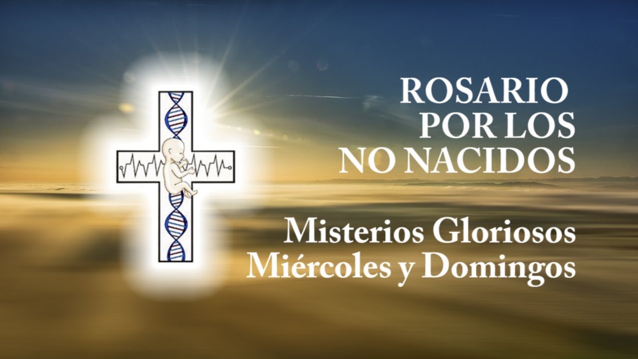 Rosario por los No Nacidos, Misterios Gloriosos, Miércoles y Domingos