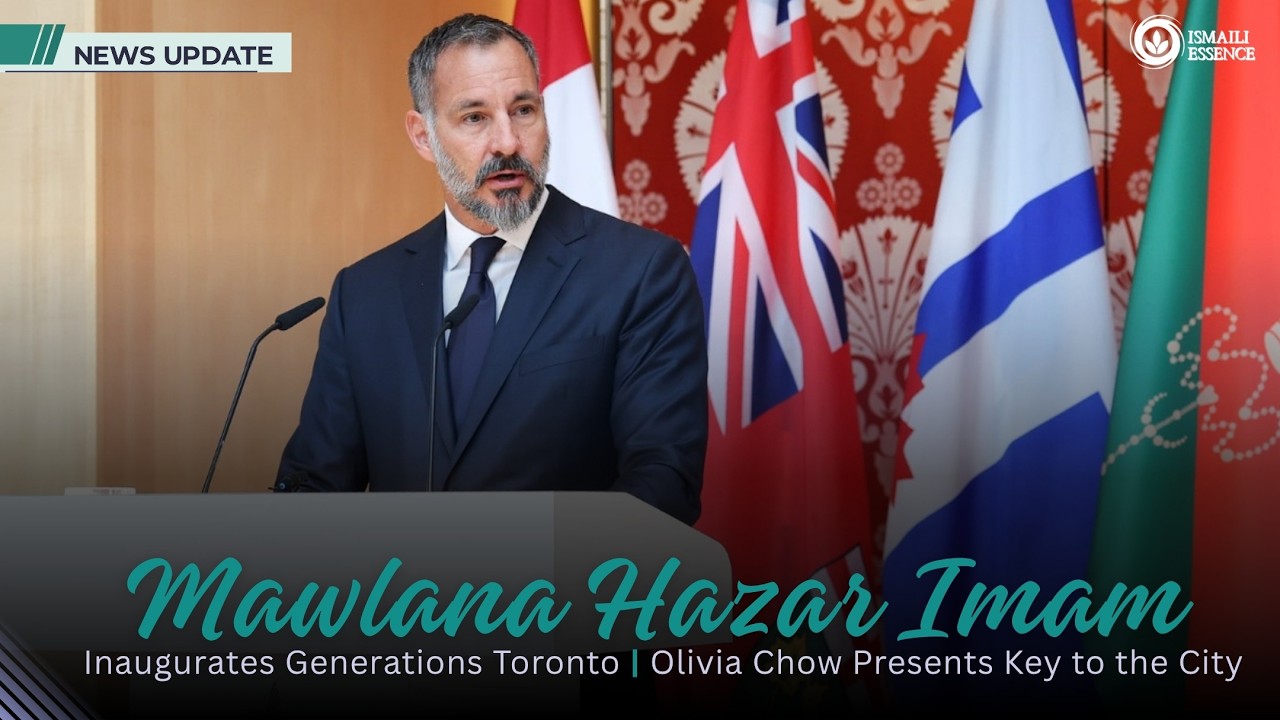 Mawlana Hazar Imam Inaugurates Generations Toronto | Olivia Chow Awards Key to the City